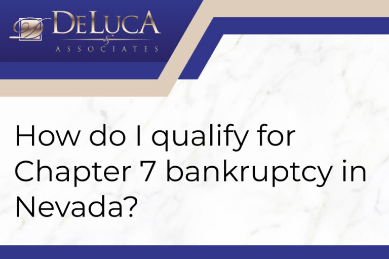 How Do I Qualify for Chapter 7 Bankruptcy in Nevada?